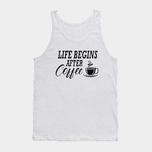 Coffee - Life begins after coffee Tank Top